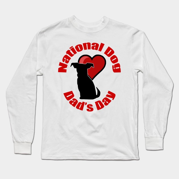 National Dog Dad's Day Long Sleeve T-Shirt by BlakCircleGirl